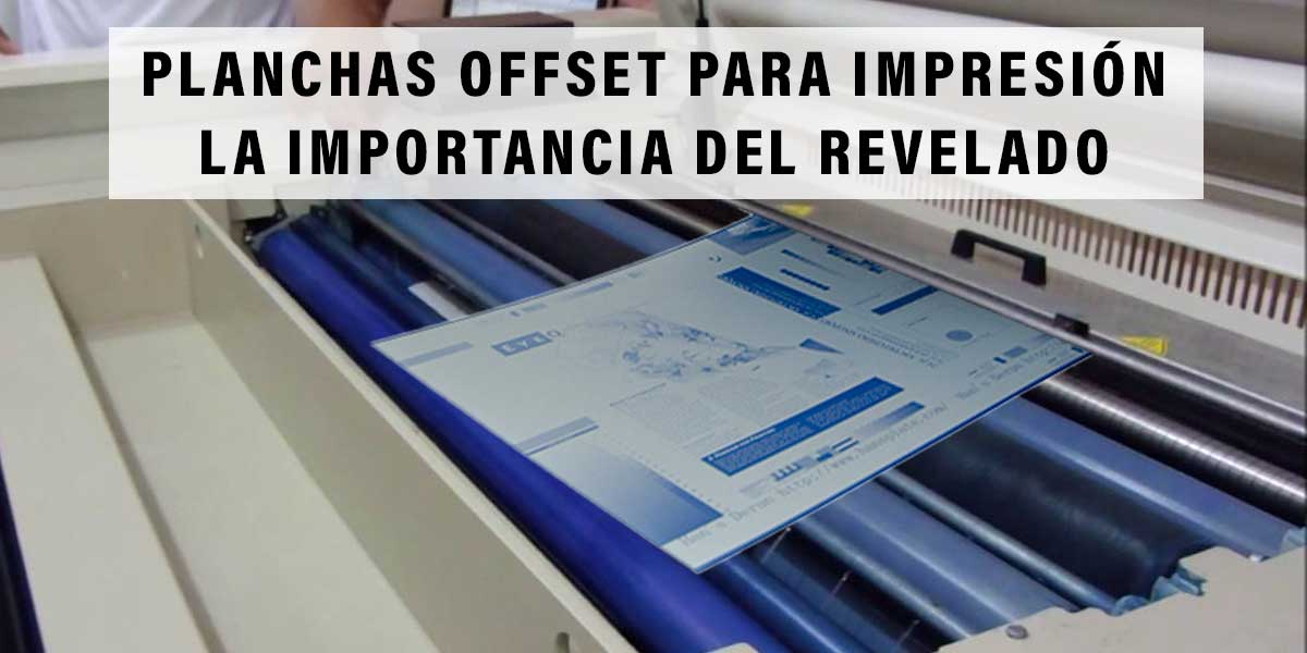 Planchas Offset para Impresión: La Importancia del Revelado