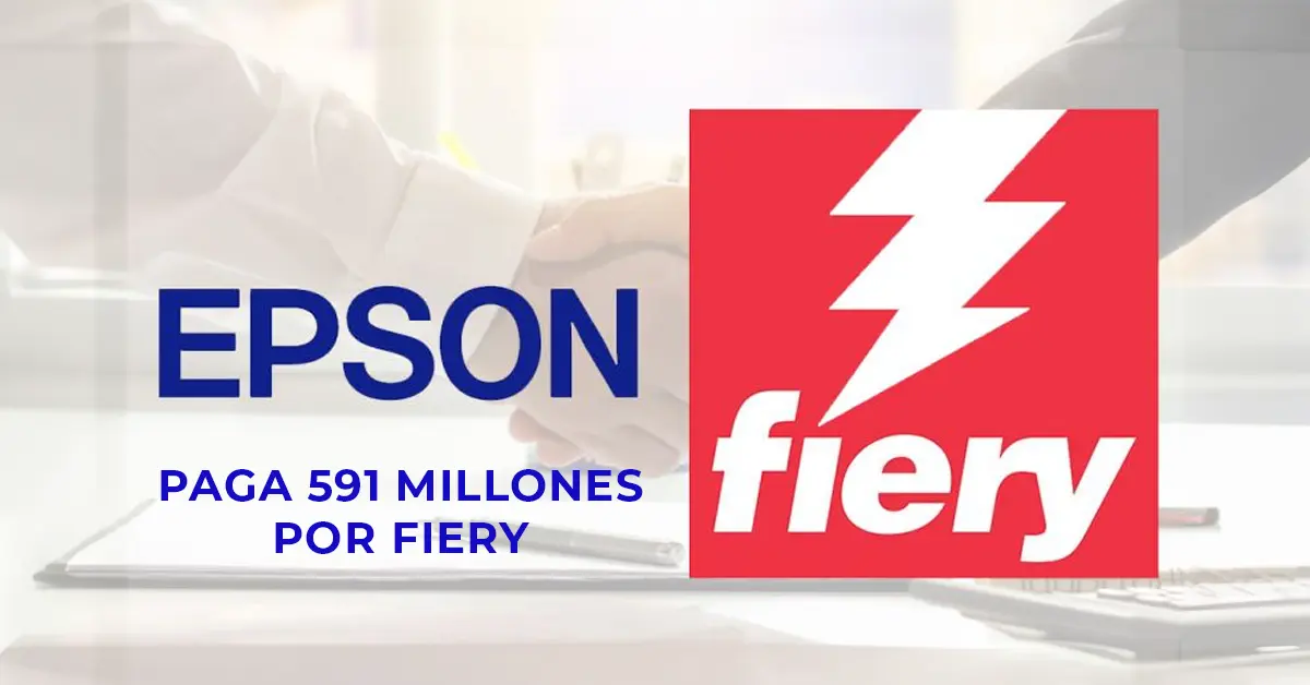Blog Epson compra Fiery motivos Artes gráficas Epson compra de Fiery por 591 millones de dólares. ¿qué motivos hay?