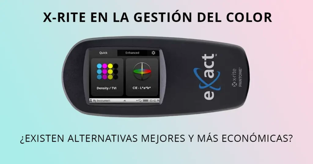 X-Rite eXact en la gestión del color: alternativas mejores y más económicas
