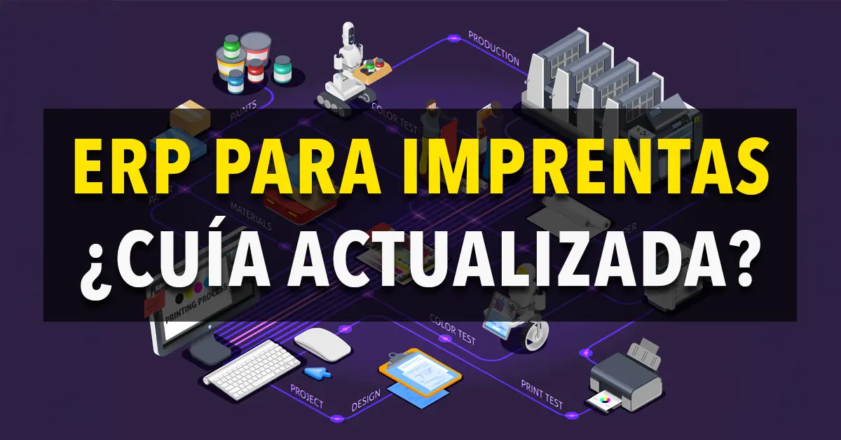 ERP para imprentas, guía actualizada para la gestión en la industria gráfica